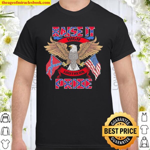Raise it southern pride Shirt