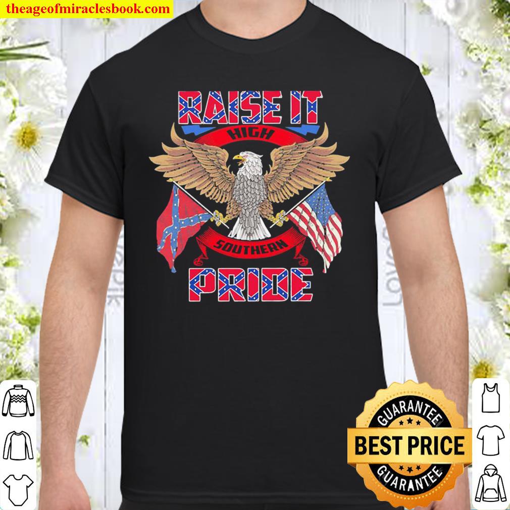 Raise it southern pride shirt, hoodie, tank top, sweater