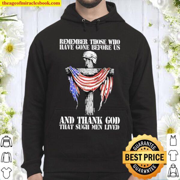 Remember Those Who Have Gone Before Us And Thank God That Sugh Men Liv Hoodie