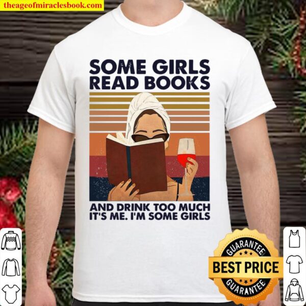 Retro Some Girls Read Books And Drink Too Much It’s Me I’m Some Girls Shirt
