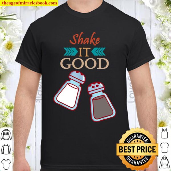 Salt And Pepper Shaker Shake It Good For Kitchen Chefs Shirt