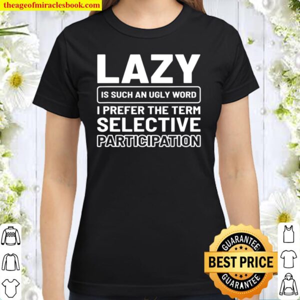 Selective Participation Lazy Person Classic Women T-Shirt