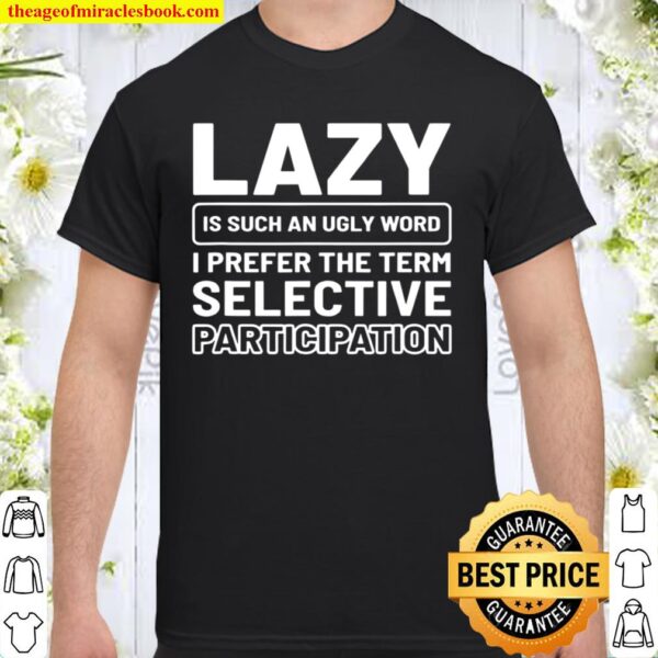 Selective Participation Lazy Person Shirt