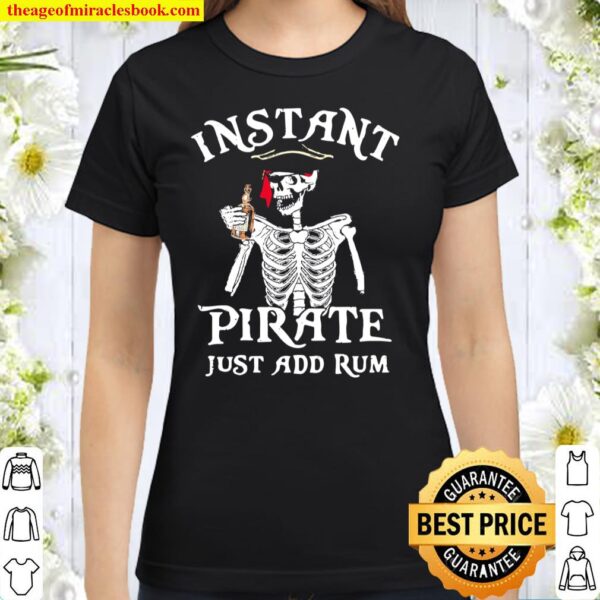Skeleton instant pirate just add rum Classic Women T-Shirt