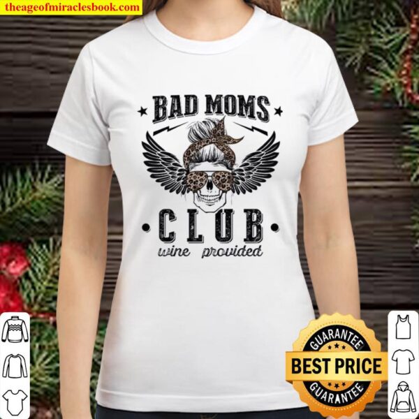 Skull bad moms club wine provided Classic Women T-Shirt