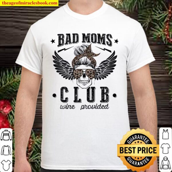 Skull bad moms club wine provided Shirt