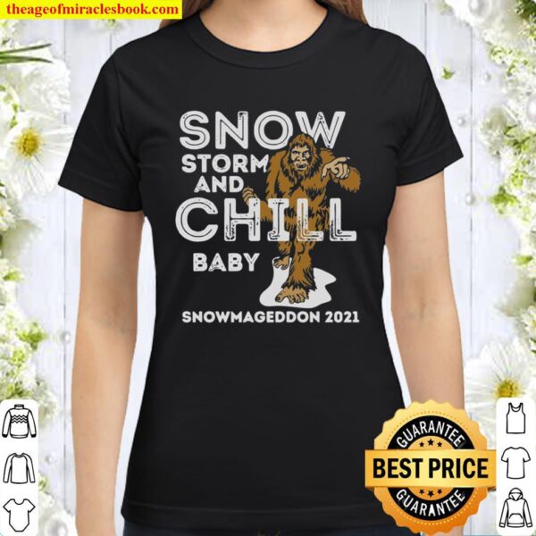 Snowstorm and Chill Big Foot Snowmageddon 2021 Classic Women T-Shirt