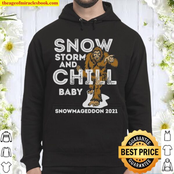Snowstorm and Chill Big Foot Snowmageddon 2021 Hoodie