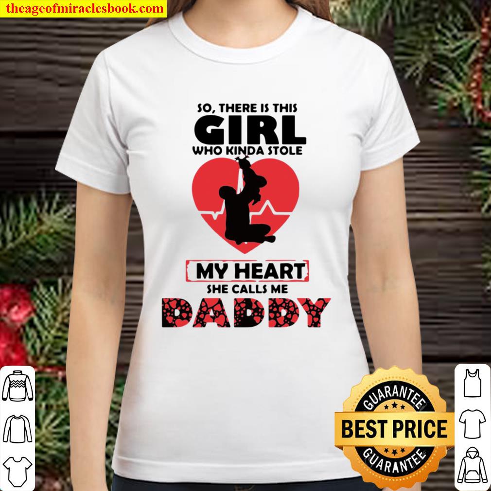 This Girl Who Kinda Stole My Heart She Calls Me Daddy Tshirt This Girl Who Kinda Stole My Heart She Calls Me Daddy Tshirt