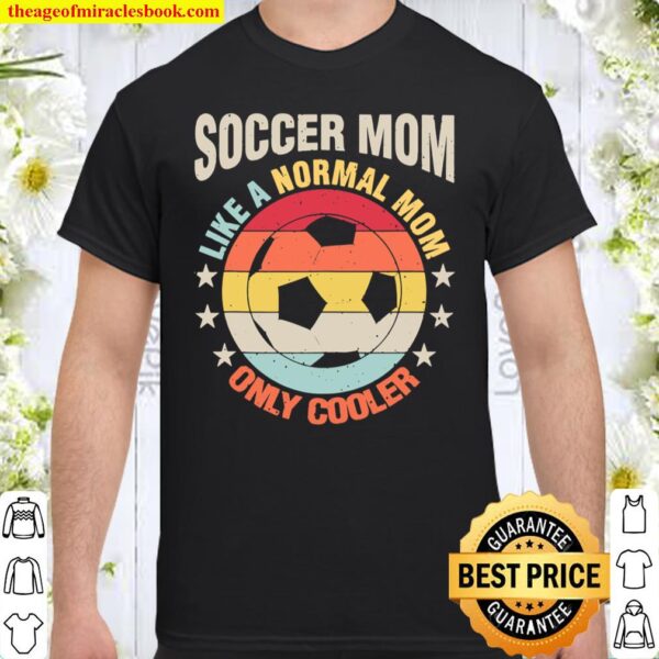 Soccer Mom Like A Regular Mother Gift For Her Shirt