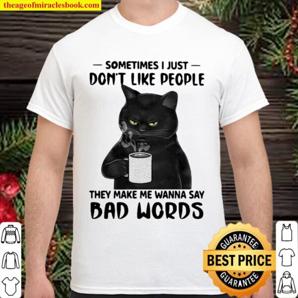 Sometime I Just Don’t Like People They Make Me Wanna Say Bad Words Cat Women Long Sleeved