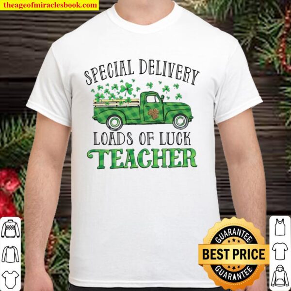 Special Delivery Loads Of Luck Teacher Irish Saint Patricks Day Shirt