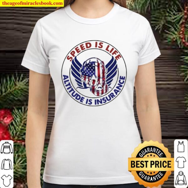 Speed Is Life Altitude Is Insurance Air Force American Flag Classic Women T-Shirt