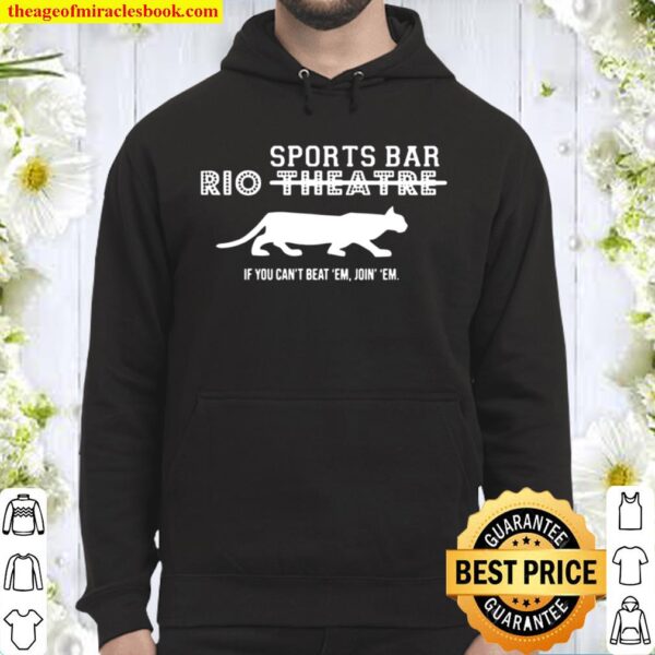 Sports Bar Rio Theatre If You Can’t Beat ’em Join ’em Hoodie