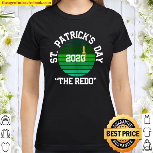 St Patricks Day 2021 2020 redo Funny pattys Irish Luck Classic Women T-Shirt