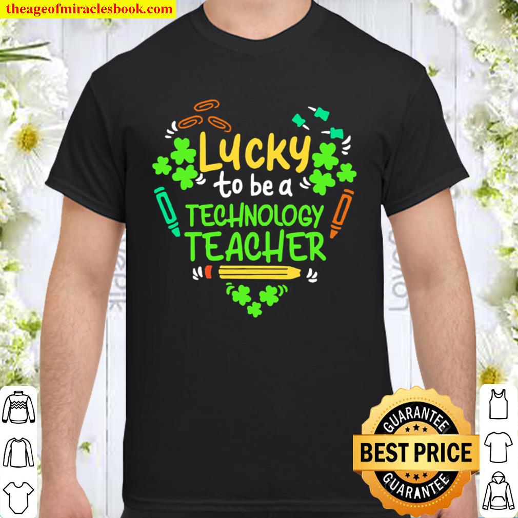 St Patrick’s Day Lucky to be a Technology Teacher heart 2021 Shirt, Hoodie, Long Sleeved, SweatShirt
