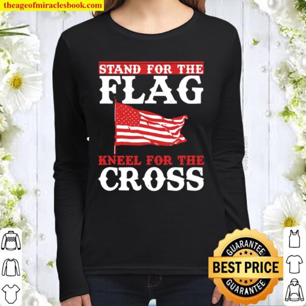 Stand For The Flag Kneel For The Cross Patriotic Christian Women Long Sleeved
