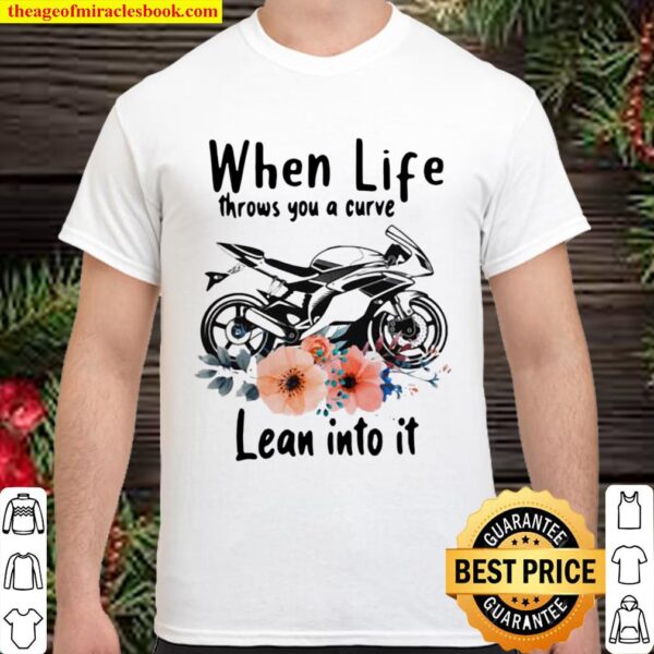Superbike When Life Throws You A Curve Lean Into It Shirt