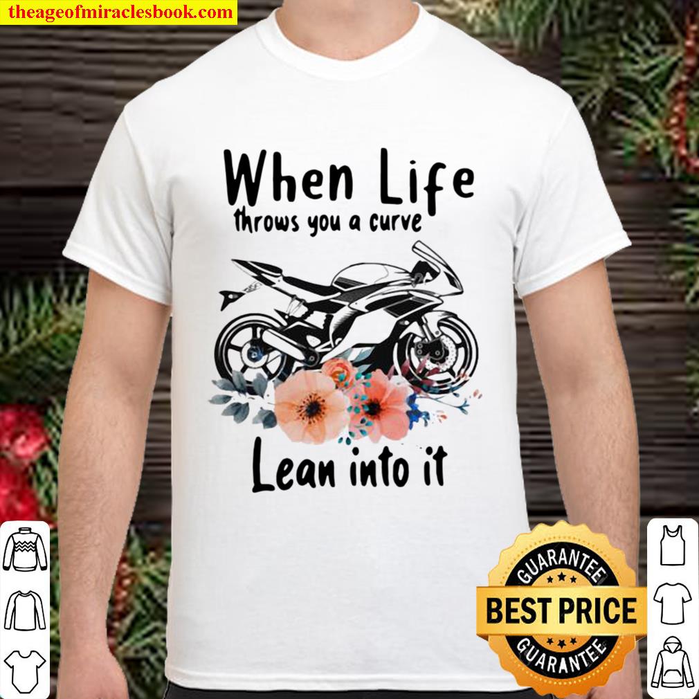 Superbike When Life Throws You A Curve Lean Into It new Shirt, Hoodie, Long Sleeved, SweatShirt