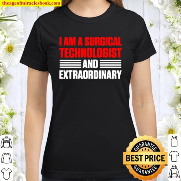 Surgical Technologist Extra Scrub Tech Classic Women T-Shirt