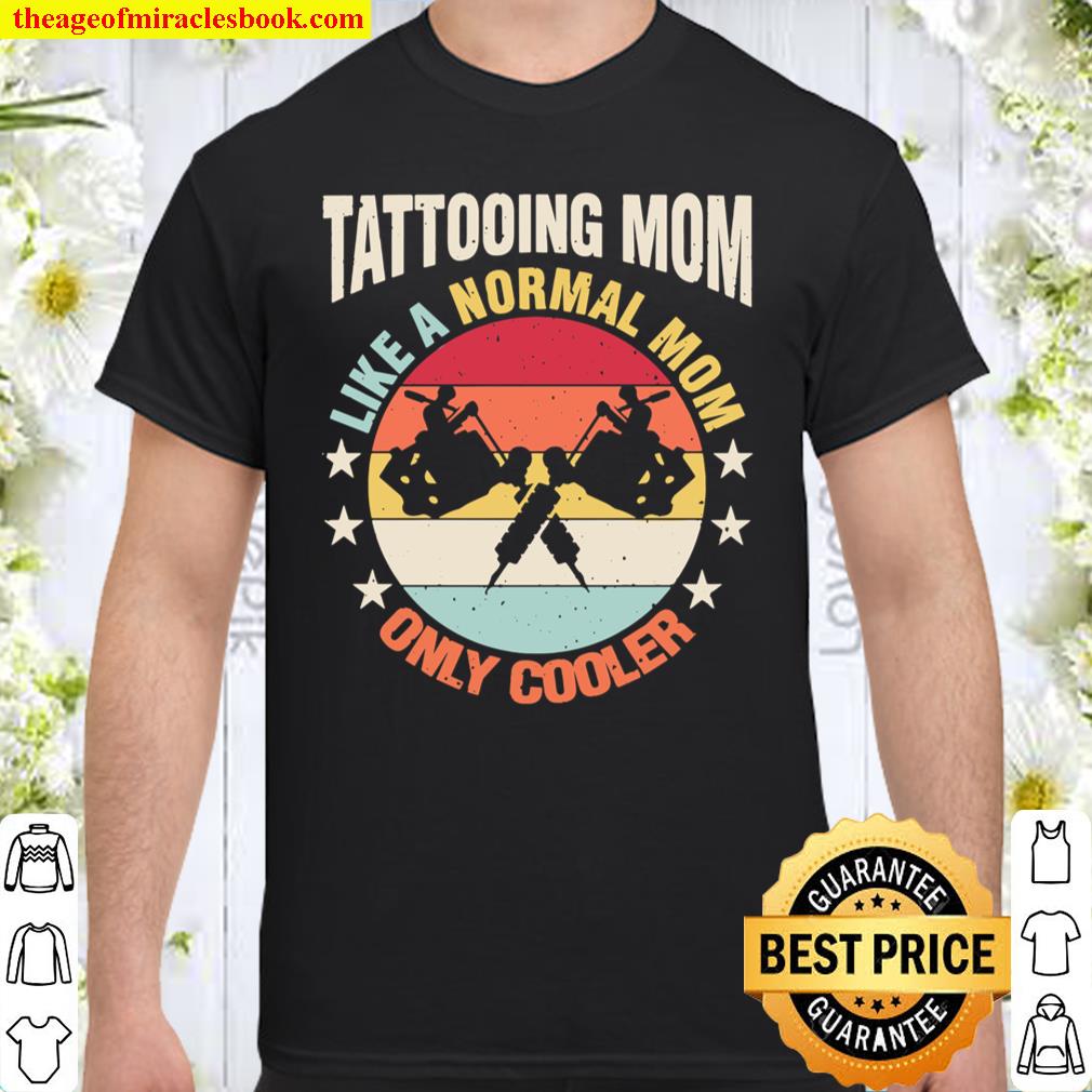 Tattooing Mom Like A Regular Mother Gift For Her shirt, hoodie, tank top, sweater