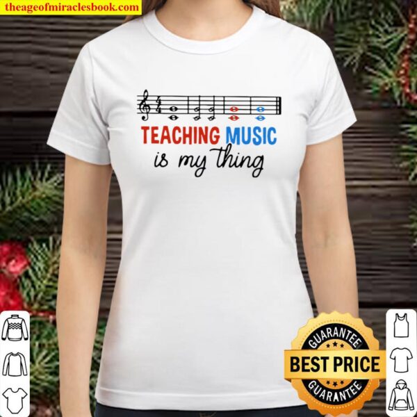 Teaching Music Is My Thing Classic Women T-Shirt