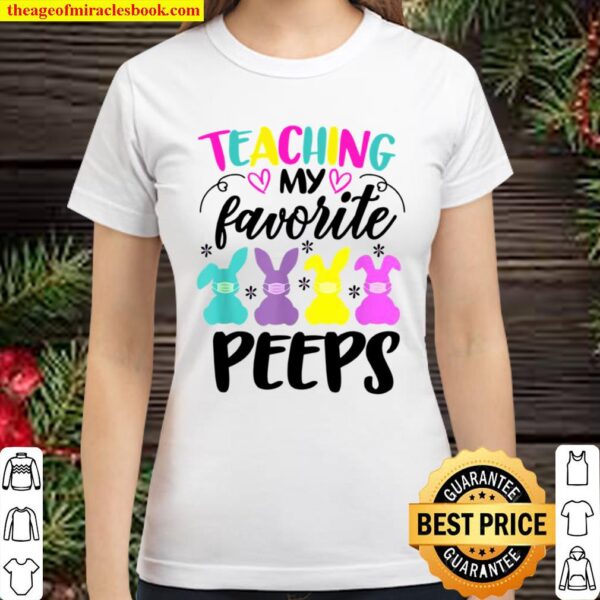 Teaching My Favorite Peeps Easter Day Teacher Classic Women T-Shirt