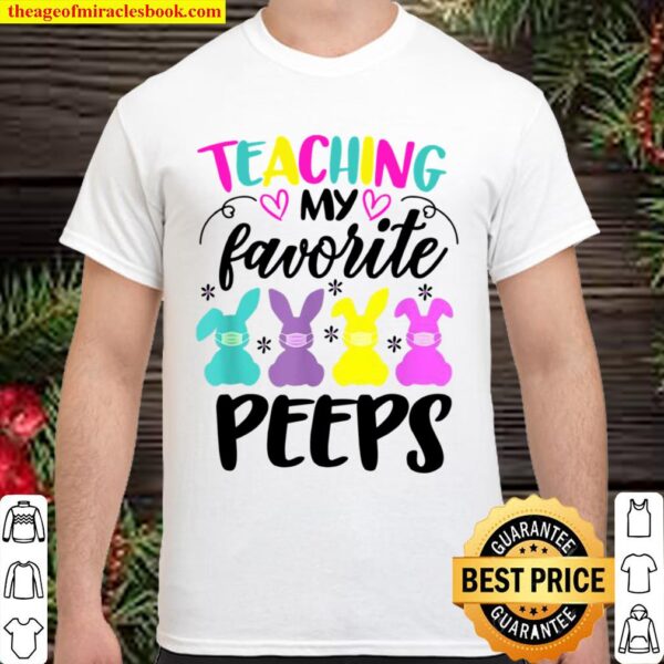 Teaching My Favorite Peeps Easter Day Teacher Shirt