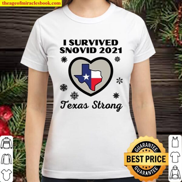Texas Strong I Survived Snovid 2021 Ice Snow Storm Classic Women T-Shirt