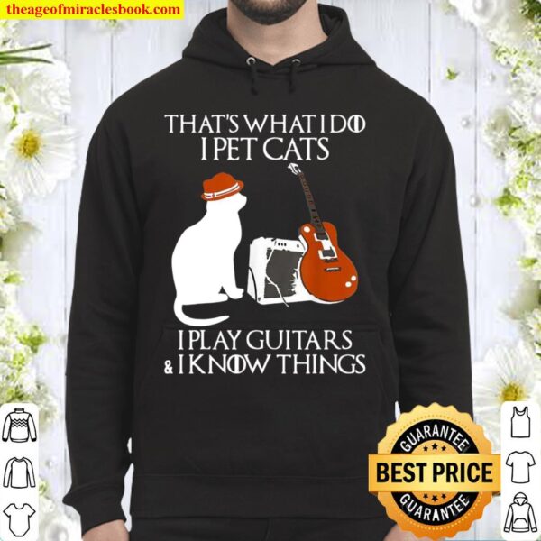 Thats What I Do I Pet Cat Play Guitars Guitarist Hoodie