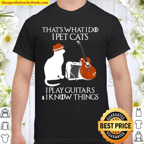 Thats What I Do I Pet Cat Play Guitars Guitarist Shirt