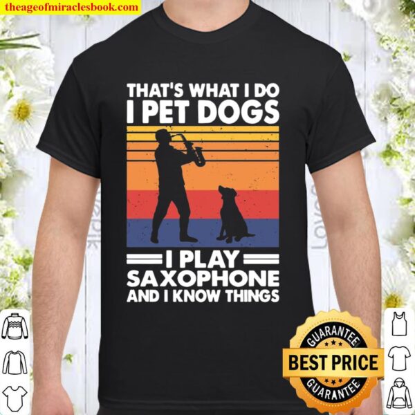 That’s what I do, Saxophonist and Dog Owner Shirt