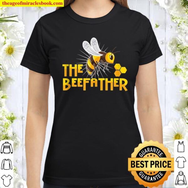 The Beefather For Beekeepers Saves The Bee With Beekeeping Classic Women T-Shirt