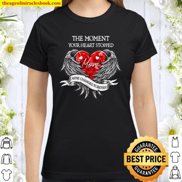The Moment Your Heart Stop Mine Changed Forever Classic Women T-Shirt