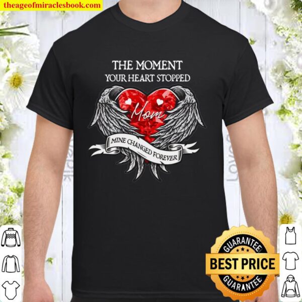 The Moment Your Heart Stop Mine Changed Forever Shirt