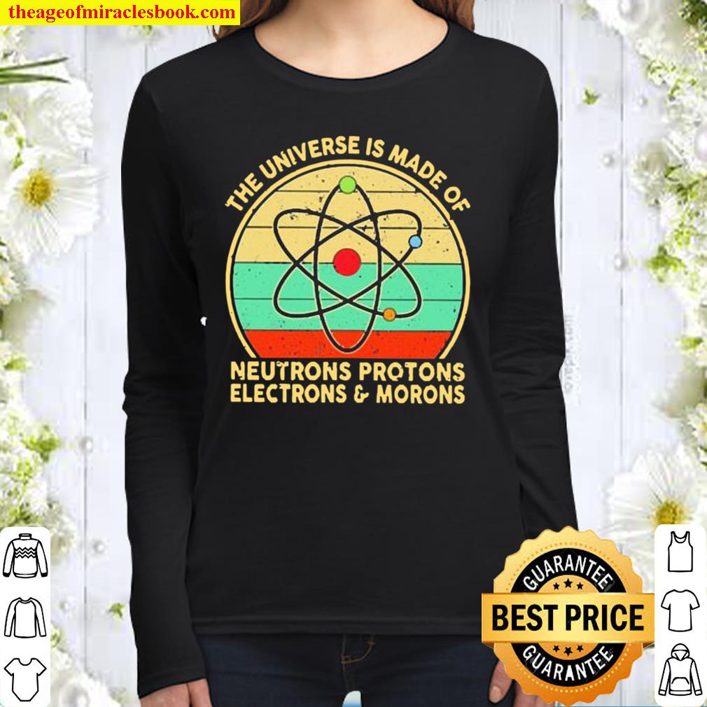 The Universe Is Made Of Neutrons Protons Electrons And Morons Vintage Women Long Sleeved