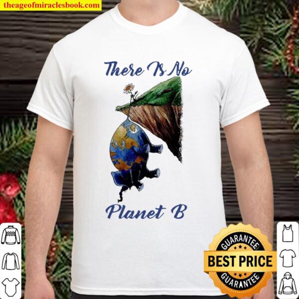 There is no planet B Shirt