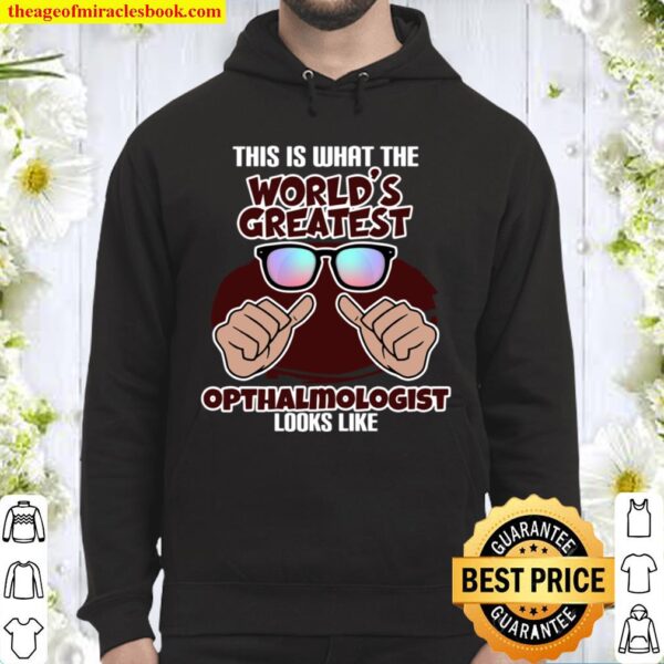 This Is What Worlds Greatest Ophthalmologist Looks Like Hoodie