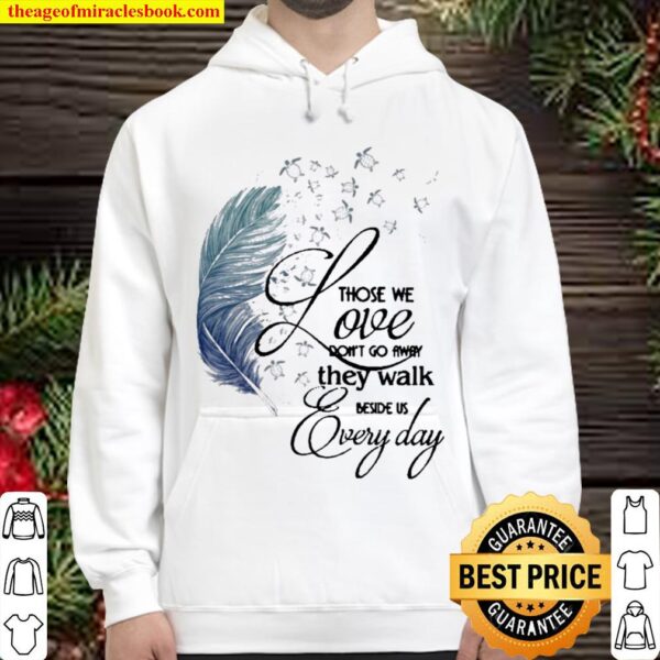 Those we one don’t go away they walk beside us everyday Hoodie