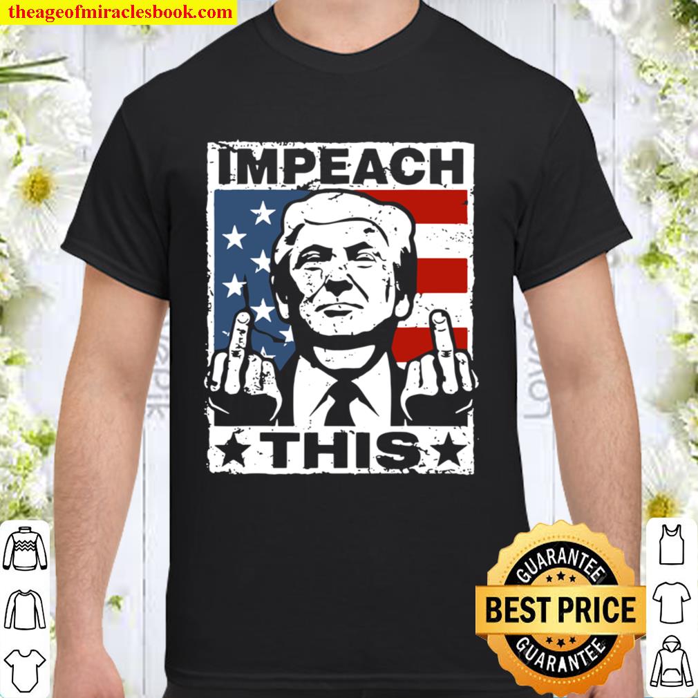 Trump Impeach This American Flag 2021 Shirt, Hoodie, Long Sleeved, SweatShirt