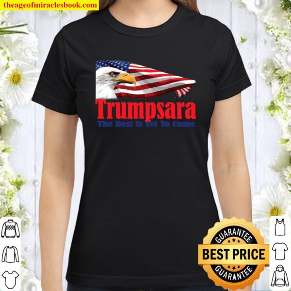TrumpsaraTeach your about this time we get to live it. Classic Women T-Shirt