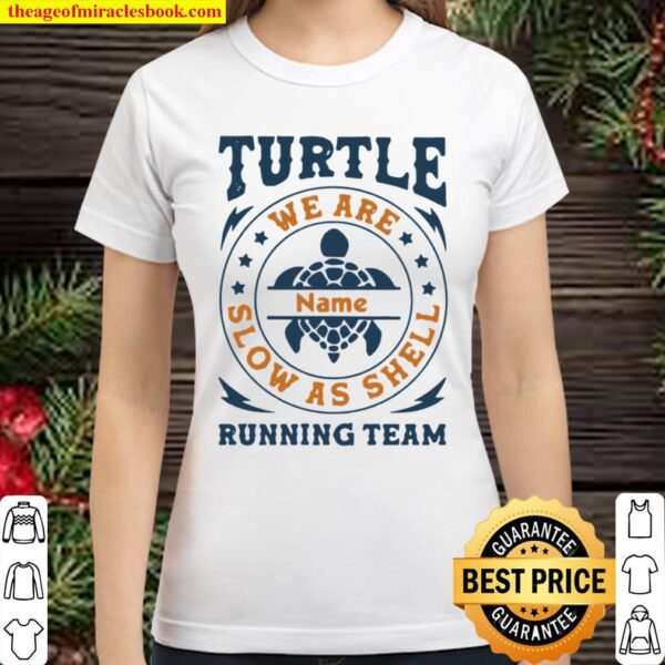 Turtle Running Team We Are Name Slow As Shell Classic Women T-Shirt