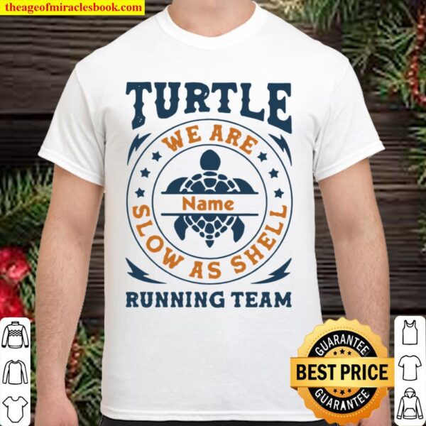 Turtle Running Team We Are Name Slow As Shell Shirt