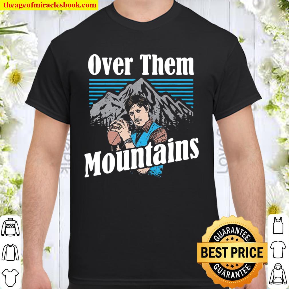 Uncle Rico - Over Them Mountains Shirt