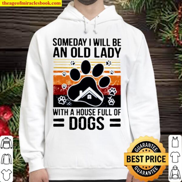Vintage Someday I Will Be An Old Lady With A House Full Of Dogs Hoodie
