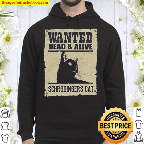 Wanted dead and alive schrodinger’s Cat Hoodie