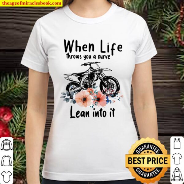 When Life Throws You A Curve Lean Into It Motocross Flowers Classic Women T-Shirt