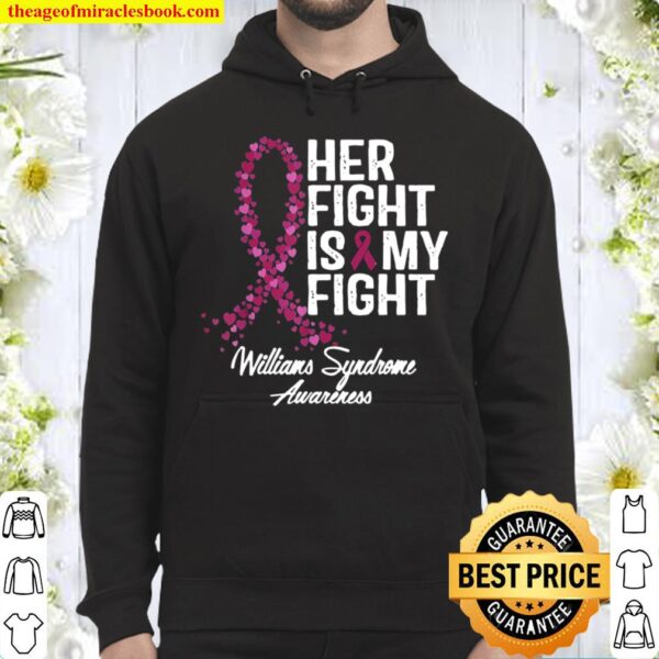 Williams Syndrome Awareness Her Fight Is My Fight Hoodie