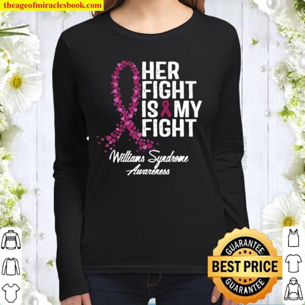 Williams Syndrome Awareness Her Fight Is My Fight Women Long Sleeved