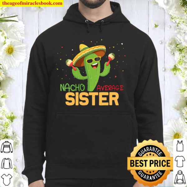Womens Funny Saying Nacho Average Sister Humor Gifts Mexican women Hoodie